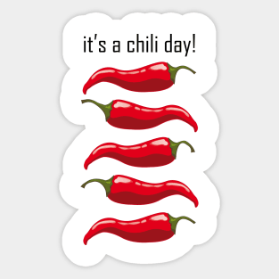 it's a chili day Sticker